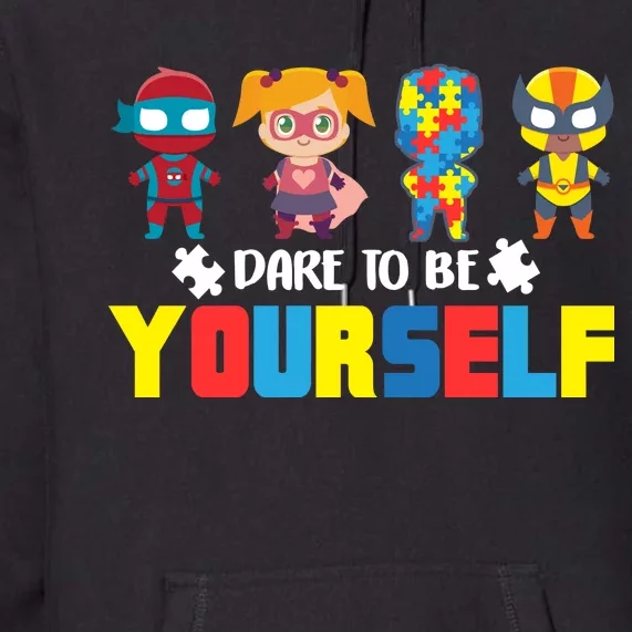 Dare To Be Yourself Superhero Autism Premium Hoodie