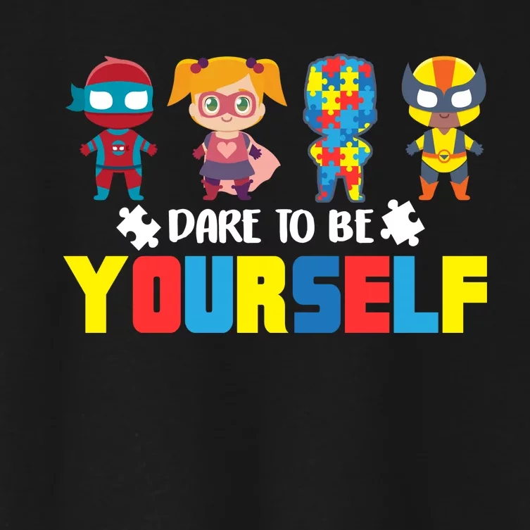 Dare To Be Yourself Superhero Autism Women's Crop Top Tee