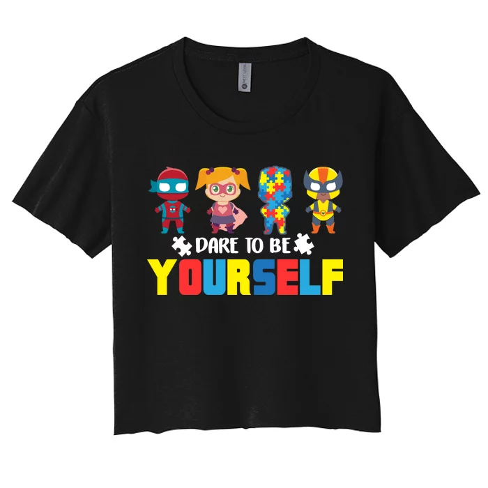 Dare To Be Yourself Superhero Autism Women's Crop Top Tee