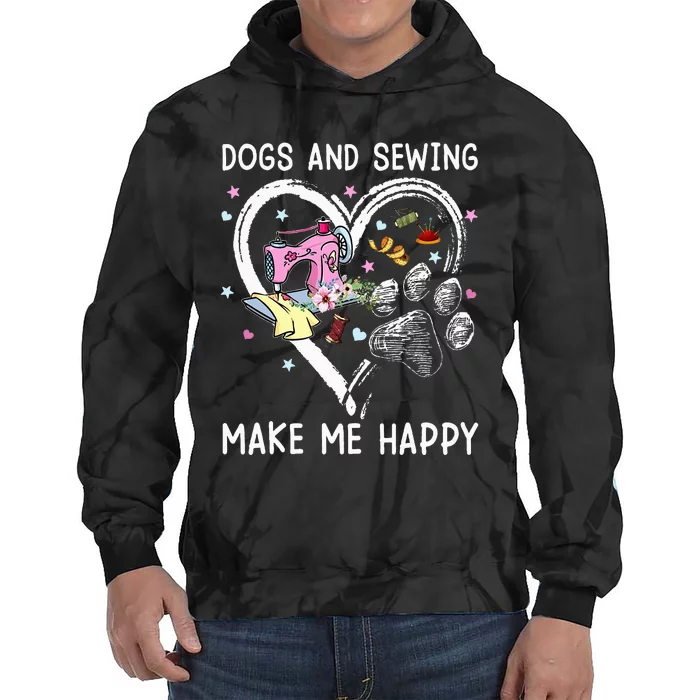 Dogs And Sewing Make Me Happy Funny Dogs And Sewing Tie Dye Hoodie