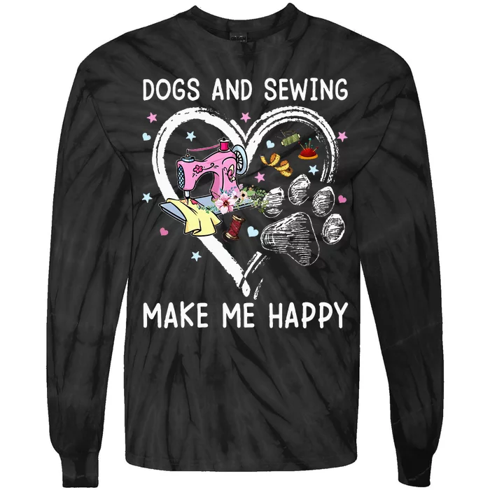 Dogs And Sewing Make Me Happy Funny Dogs And Sewing Tie-Dye Long Sleeve Shirt