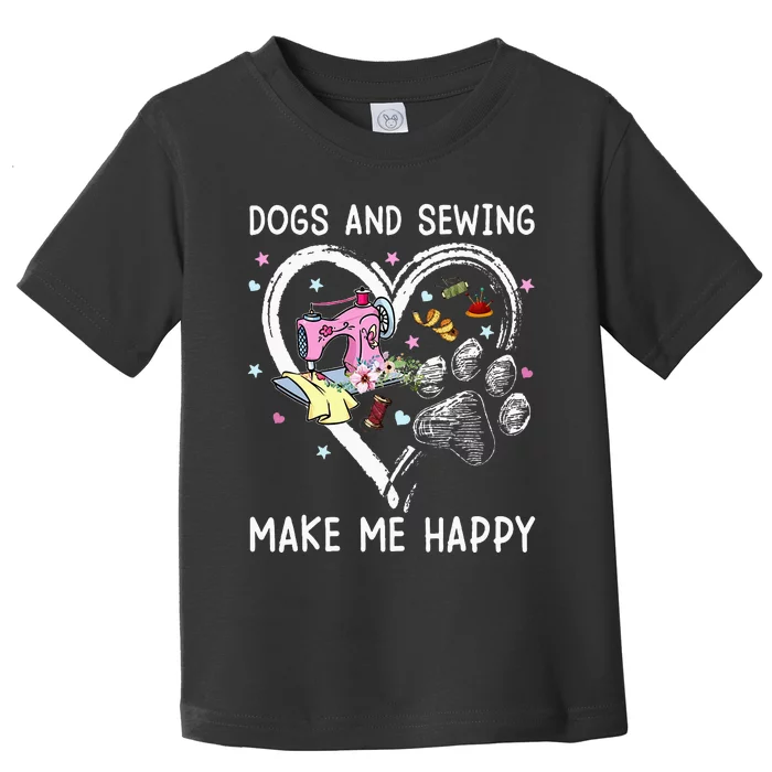 Dogs And Sewing Make Me Happy Funny Dogs And Sewing Toddler T-Shirt