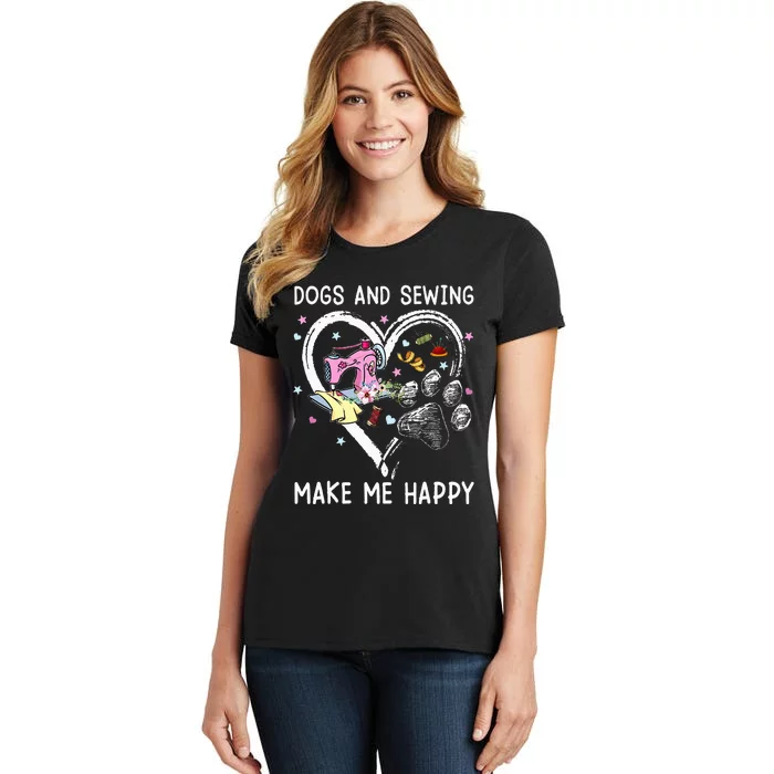 Dogs And Sewing Make Me Happy Funny Dogs And Sewing Women's T-Shirt