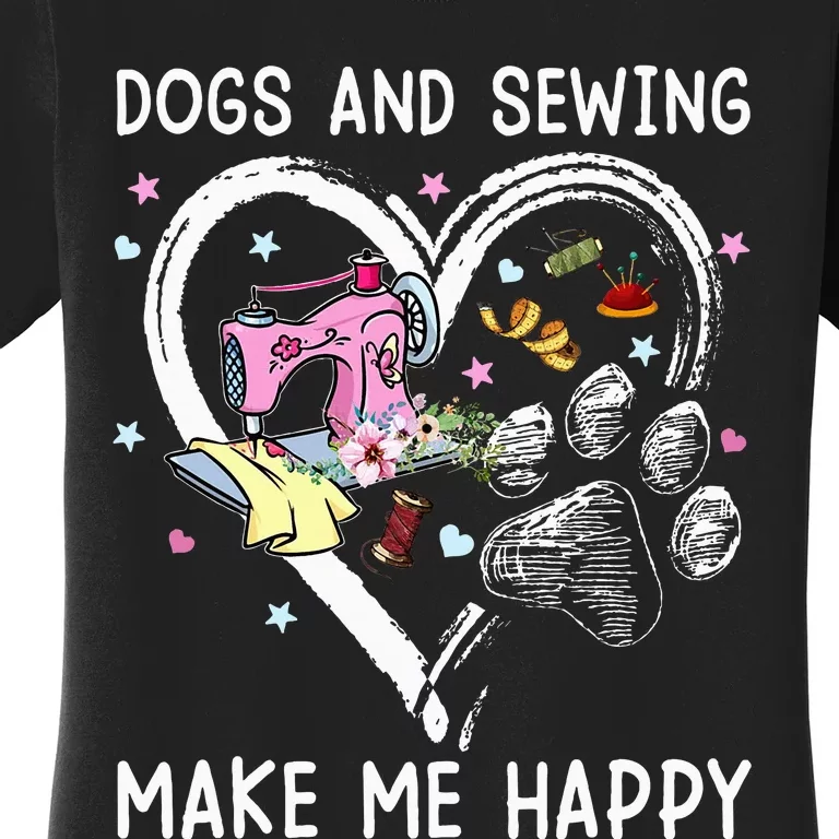 Dogs And Sewing Make Me Happy Funny Dogs And Sewing Women's T-Shirt