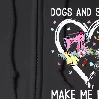 Dogs And Sewing Make Me Happy Funny Dogs And Sewing Full Zip Hoodie