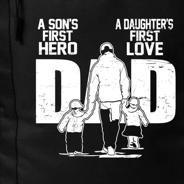 Dad A Sons First Hero Daughters First Love Fathers Day From Son Daughter To Dad Daily Commute Backpack