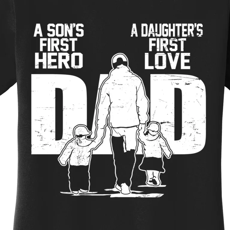 Dad A Sons First Hero Daughters First Love Fathers Day From Son Daughter To Dad Women's T-Shirt