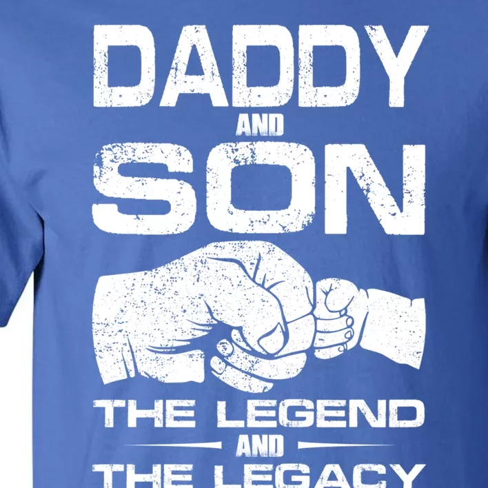 Daddy And Son The Legend And Legacy Fathers Day Daddy Son Cool Gift Tall T-Shirt