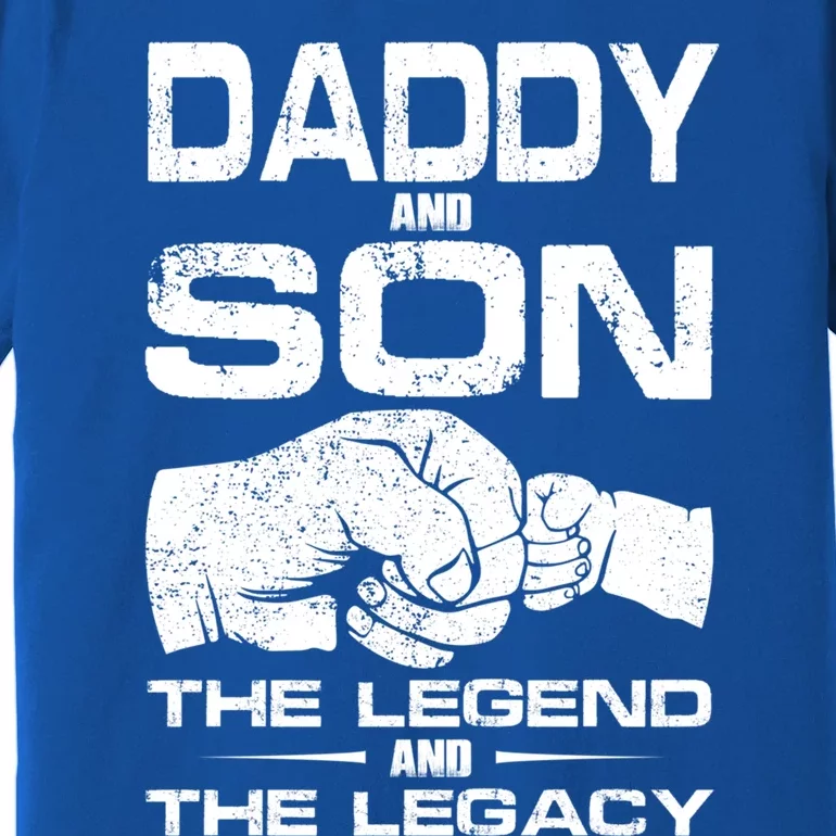 Daddy And Son The Legend And Legacy Fathers Day Daddy Son Cool Gift Premium T-Shirt