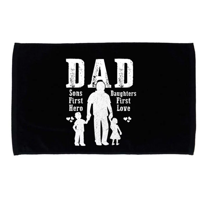 Dad A Sons First Hero A Daughters First Love Daddy Papa Pops Gift Microfiber Hand Towel