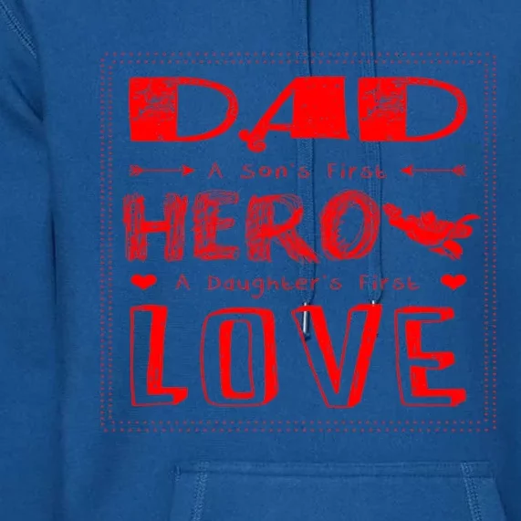 Dad A SonS First Hero A DaughterS First Gift Premium Hoodie