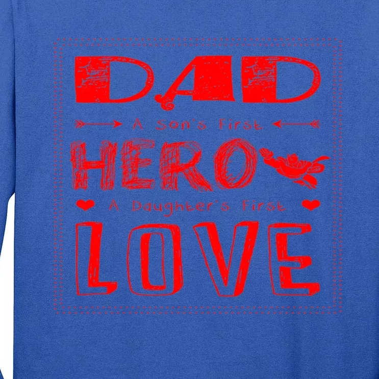 Dad A SonS First Hero A DaughterS First Gift Tall Long Sleeve T-Shirt