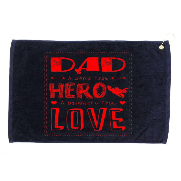 Dad A SonS First Hero A DaughterS First Gift Grommeted Golf Towel