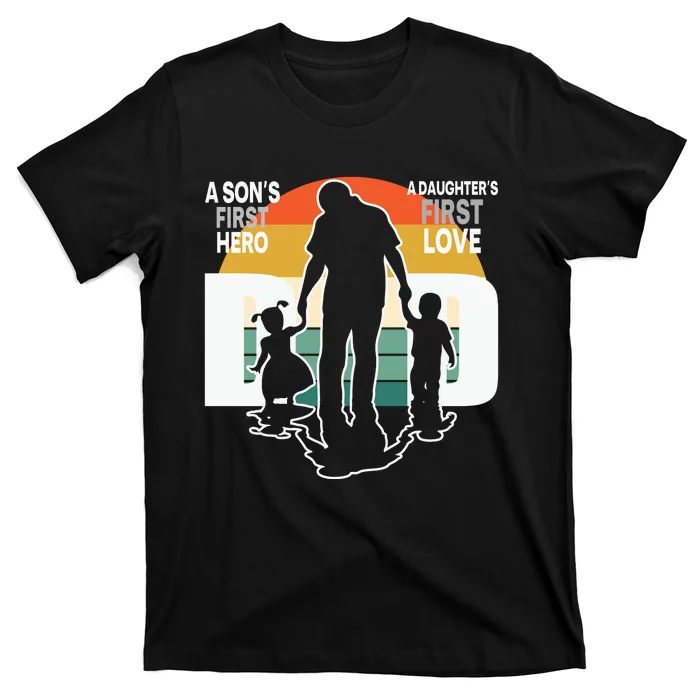 Dad A Sons First Hero A Daughters First Love Father's Day T-Shirt