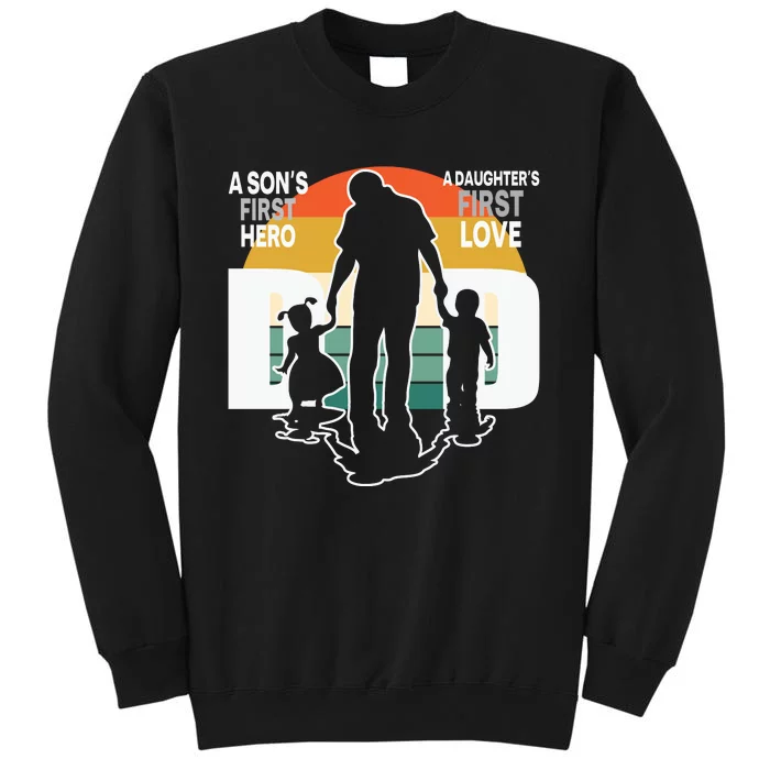 Dad A Sons First Hero A Daughters First Love Father's Day Tall Sweatshirt