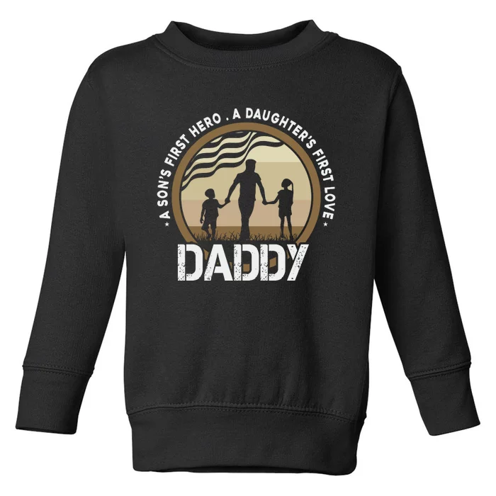 Daddy A Sons First Hero Daughters First Love Toddler Sweatshirt