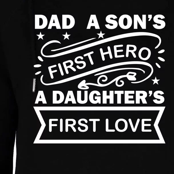 Dad A Son S First Hero A Daughter S First Love Womens Funnel Neck Pullover Hood