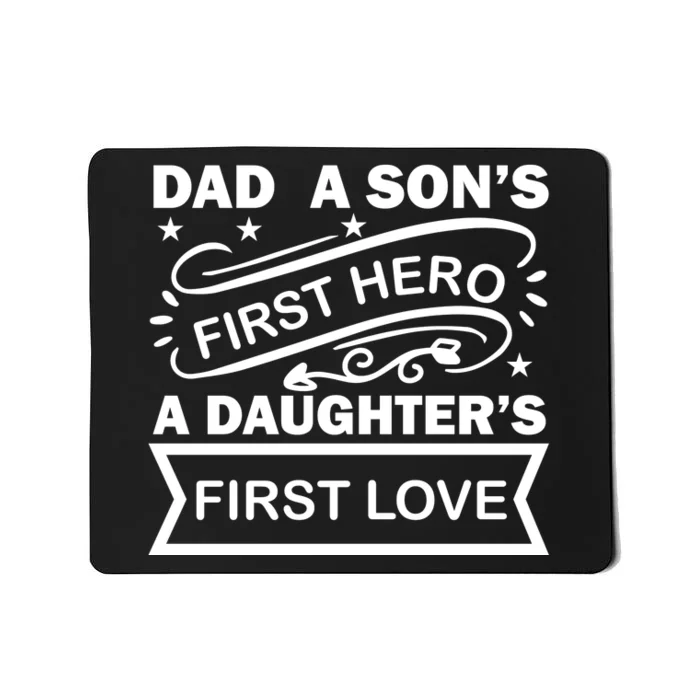 Dad A Son S First Hero A Daughter S First Love Mousepad