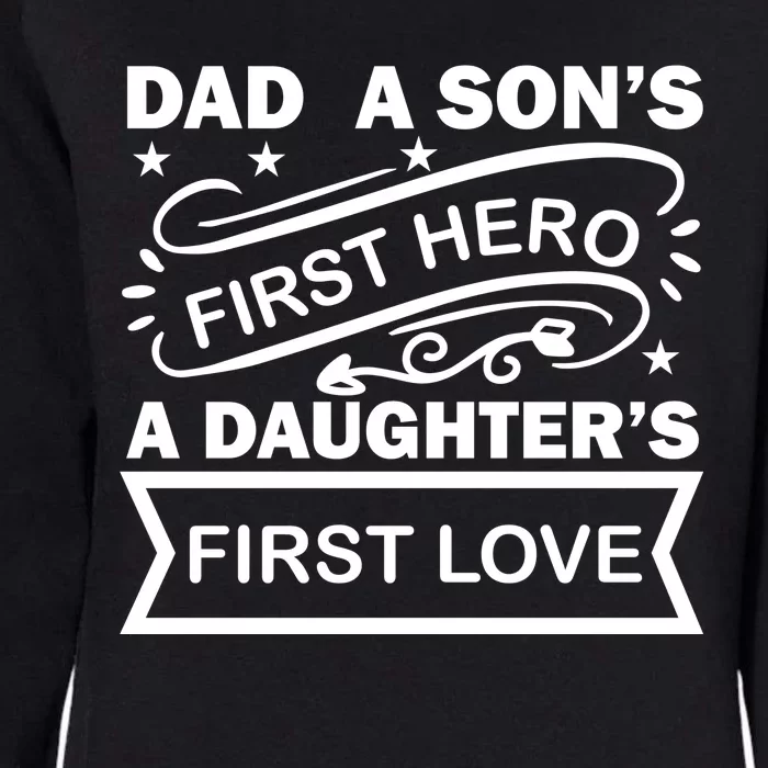 Dad A Son S First Hero A Daughter S First Love Womens California Wash Sweatshirt