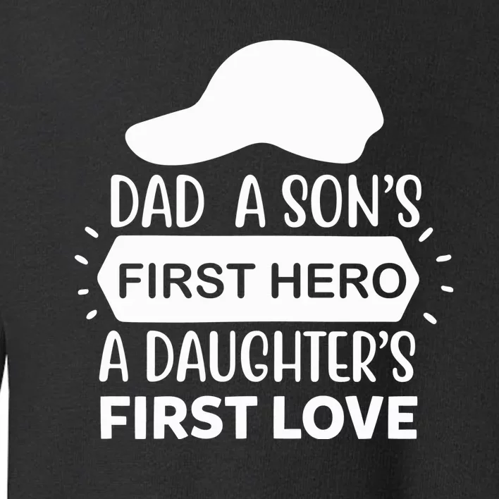 Dad A Son S First Hero A Daughter S First Love Toddler Sweatshirt