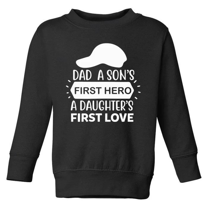 Dad A Son S First Hero A Daughter S First Love Toddler Sweatshirt