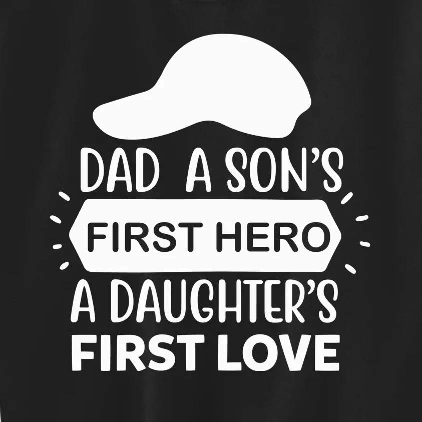 Dad A Son S First Hero A Daughter S First Love Kids Sweatshirt