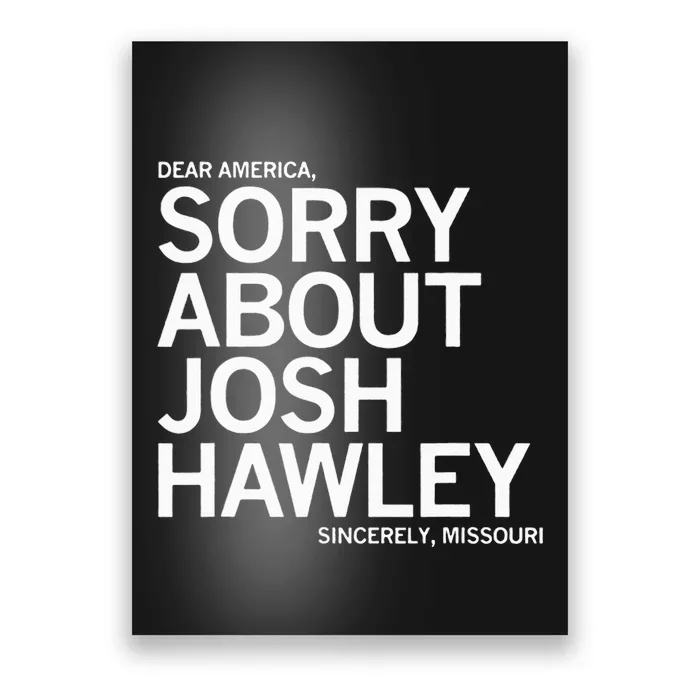 Dear America Sorry About J.O.S.H. Ha.W.L.Ey. Sincerely Missouri. Poster