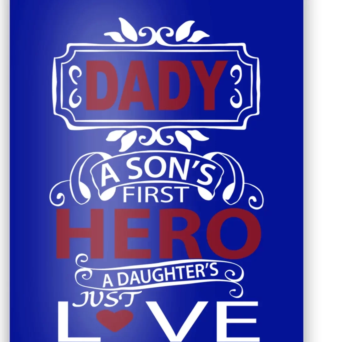 Daddy A SonS First Hero A DaughterS Just Love Funny Gift Poster