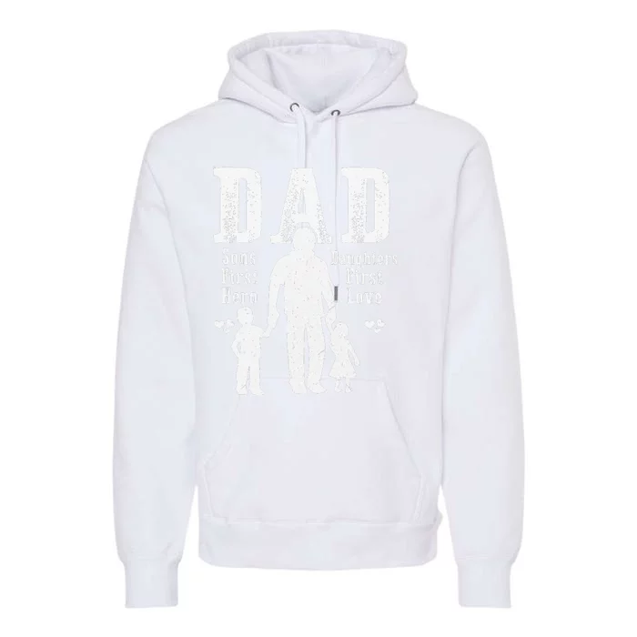 Dad A Sons First Hero A Daughters First Love Daddy Papa Pops Premium Hoodie