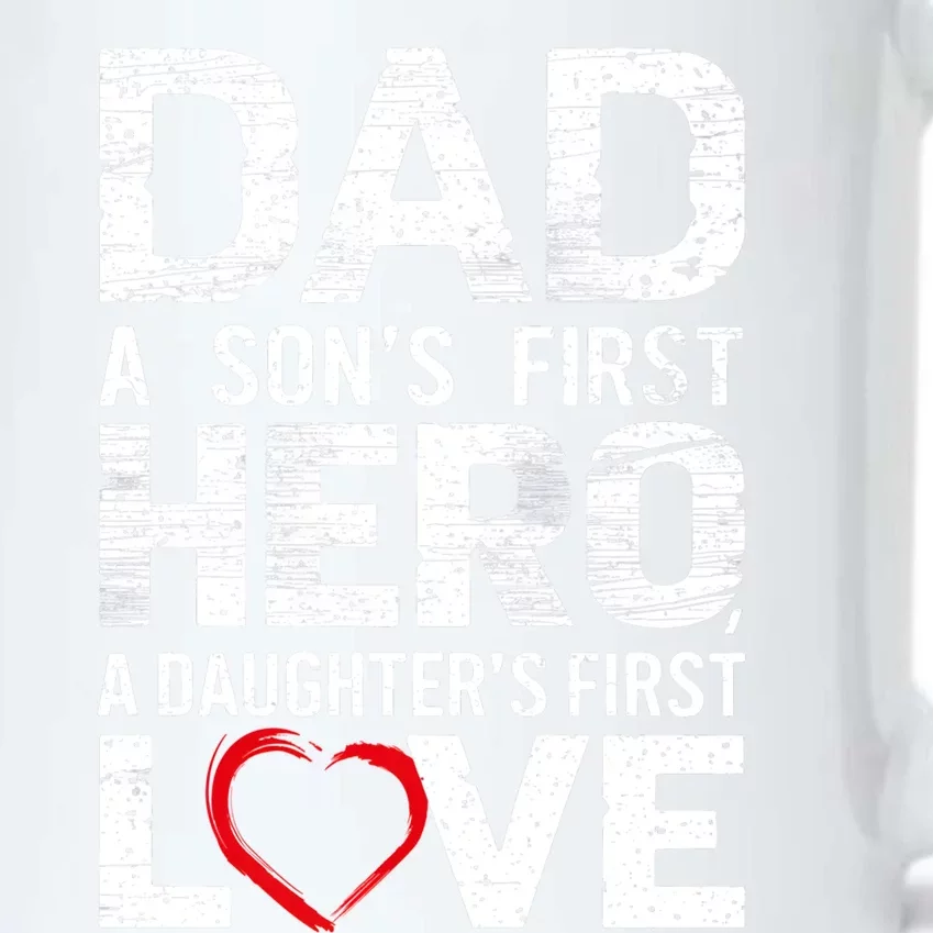 Dad A Sons First Hero A Daughters Love FatherS Day Heart Meaningful Gift Black Color Changing Mug