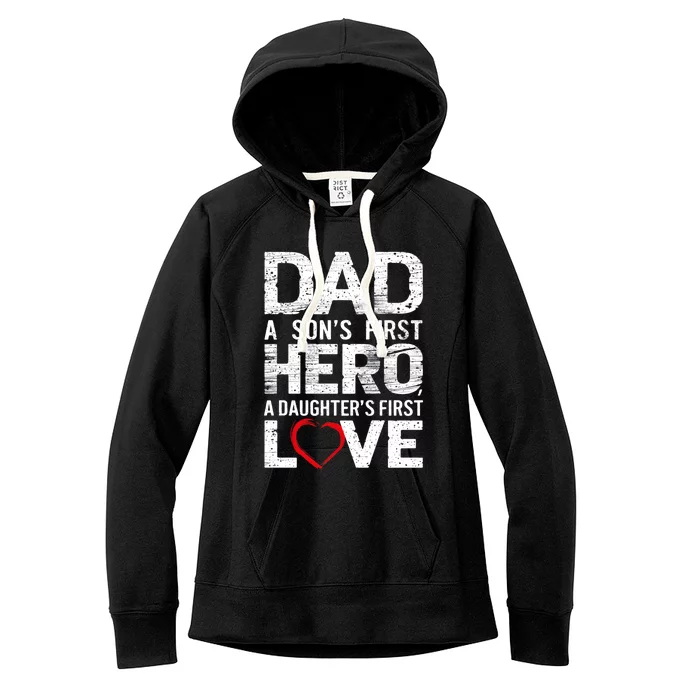 Dad A Sons First Hero A Daughters Love FatherS Day Heart Meaningful Gift Women's Fleece Hoodie