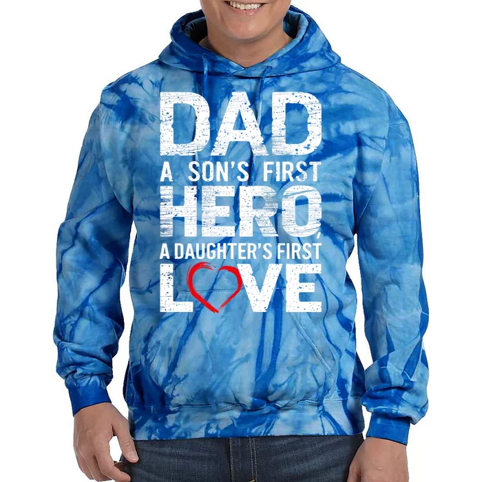 Dad A Sons First Hero A Daughters Love FatherS Day Heart Meaningful Gift Tie Dye Hoodie