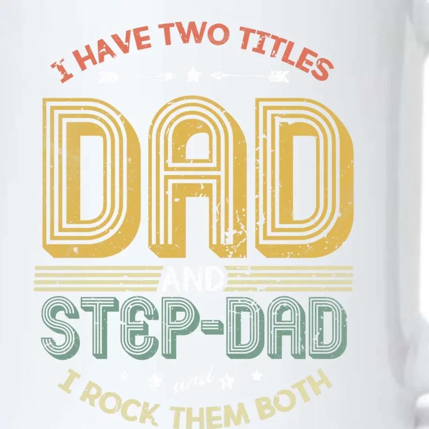 Dad And Stepdad I Have Two Titles Dad And Step Dad Stepdad Gift Black Color Changing Mug