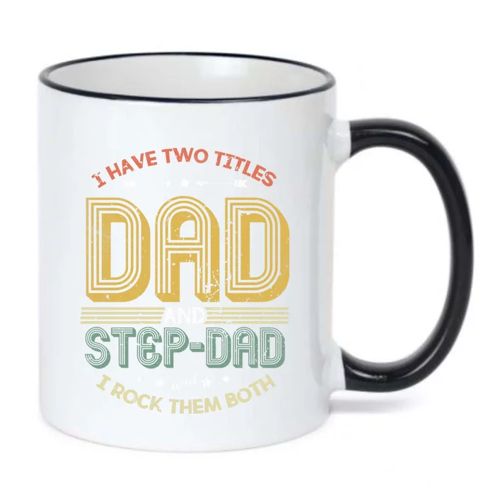 Dad And Stepdad I Have Two Titles Dad And Step Dad Stepdad Gift Black Color Changing Mug