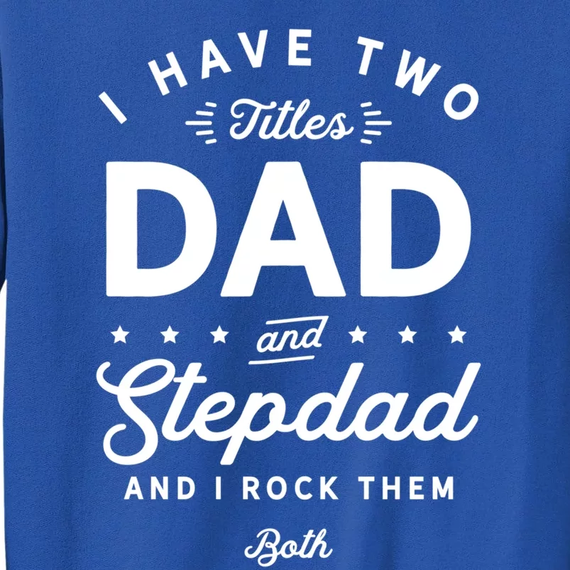 Dad And Stepdad Gift Tall Sweatshirt