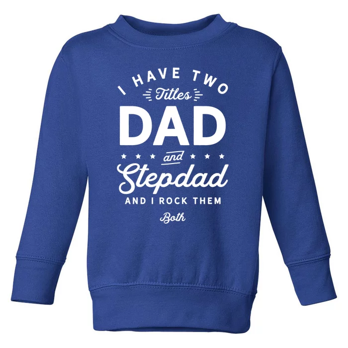 Dad And Stepdad Gift Toddler Sweatshirt