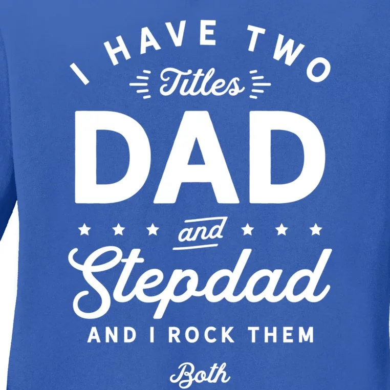 Dad And Stepdad Gift Ladies Long Sleeve Shirt