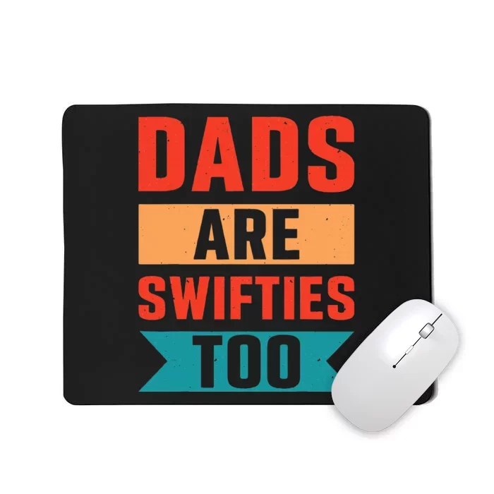 Dads Are Swifties Too Funny Father's Day Mousepad