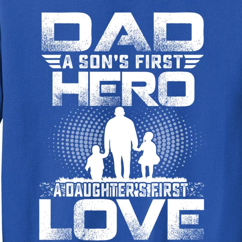 Dad A Sons First Hero A Daughters First Love Fathers Day Cool Gift Sweatshirt