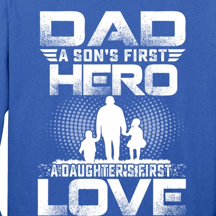 Dad A Sons First Hero A Daughters First Love Fathers Day Cool Gift Tall Long Sleeve T-Shirt