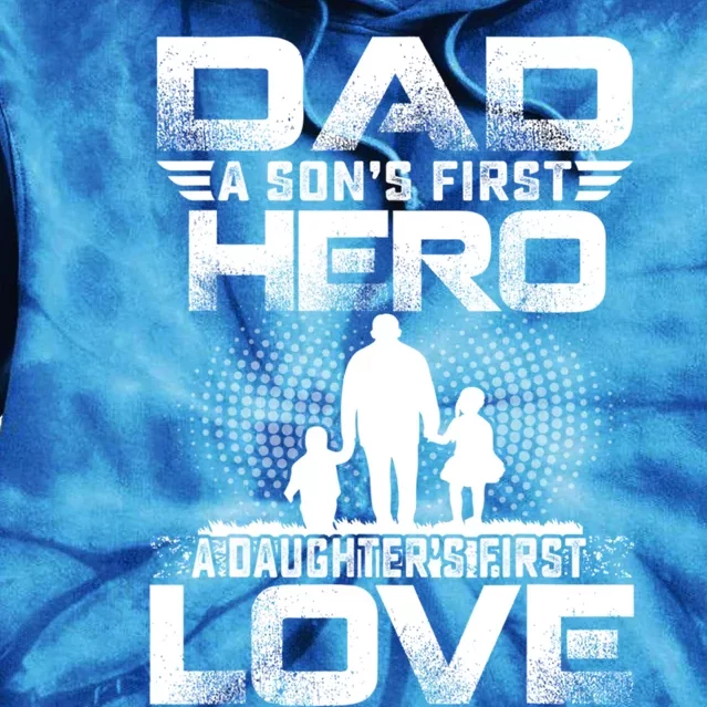 Dad A Sons First Hero A Daughters First Love Fathers Day Cool Gift Tie Dye Hoodie