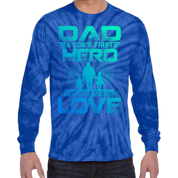 Dad A Sons First Hero A Daughters First Love Fathers Day Gift Tie-Dye Long Sleeve Shirt