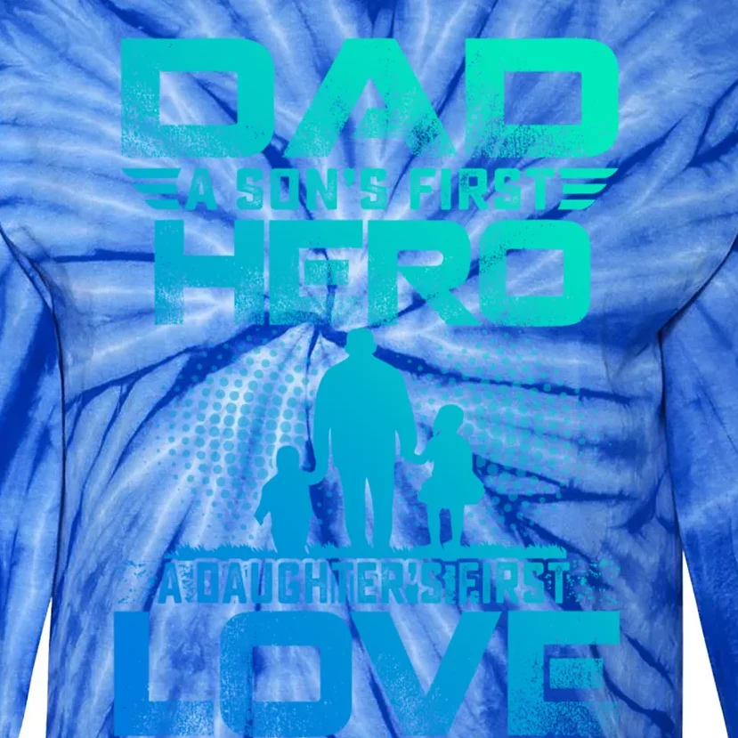 Dad A Sons First Hero A Daughters First Love Fathers Day Gift Tie-Dye Long Sleeve Shirt