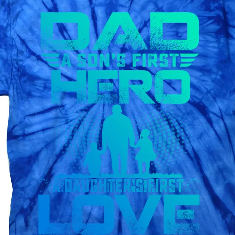 Dad A Sons First Hero A Daughters First Love Fathers Day Gift Tie-Dye T-Shirt