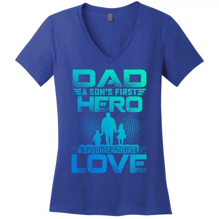 Dad A Sons First Hero A Daughters First Love Fathers Day Gift Women's V-Neck T-Shirt