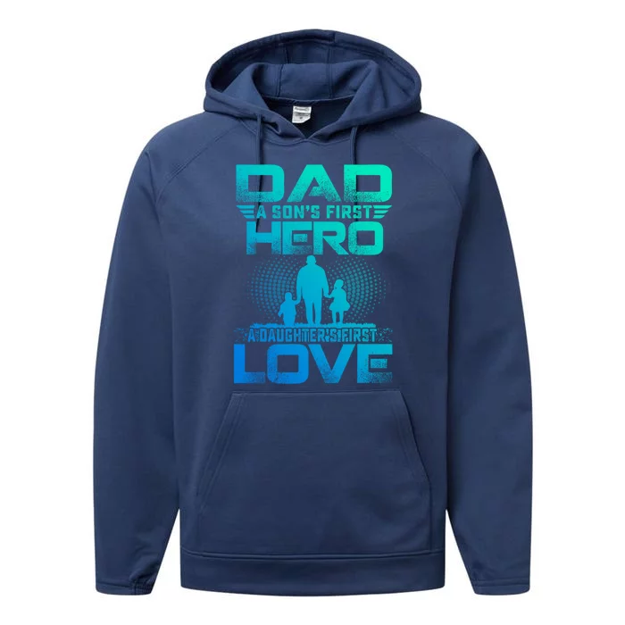 Dad A Sons First Hero A Daughters First Love Fathers Day Gift Performance Fleece Hoodie