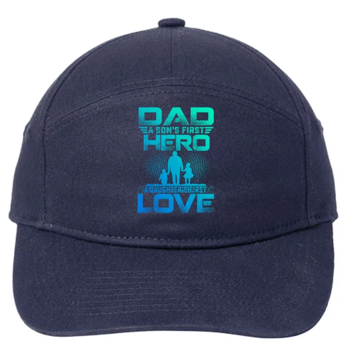 Dad A Sons First Hero A Daughters First Love Fathers Day Gift 7-Panel Snapback Hat