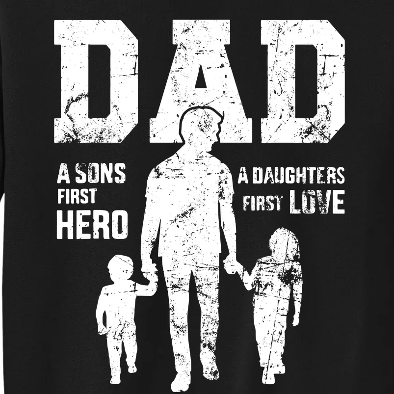 Daddy A Son's First Hero A Daughter's First Love Sweatshirt