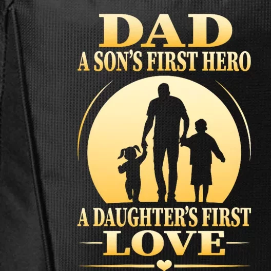 Dad A SonS First Hero A DaughterS First Love City Backpack