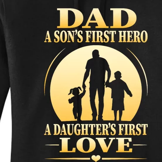 Dad A SonS First Hero A DaughterS First Love Women's Pullover Hoodie